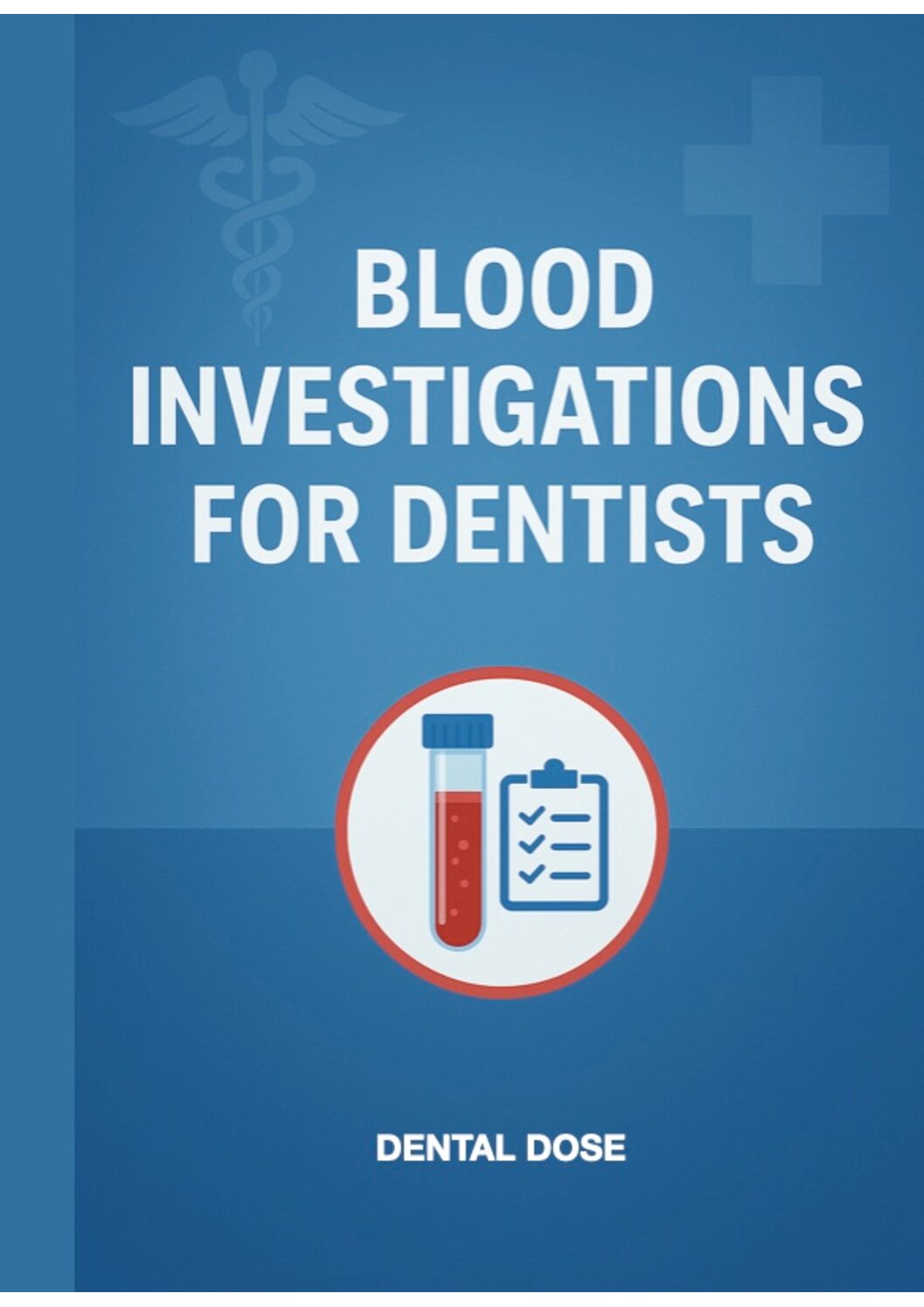 Blood Investigations for Dentists — Dental Dose eHandbook